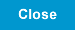 Close